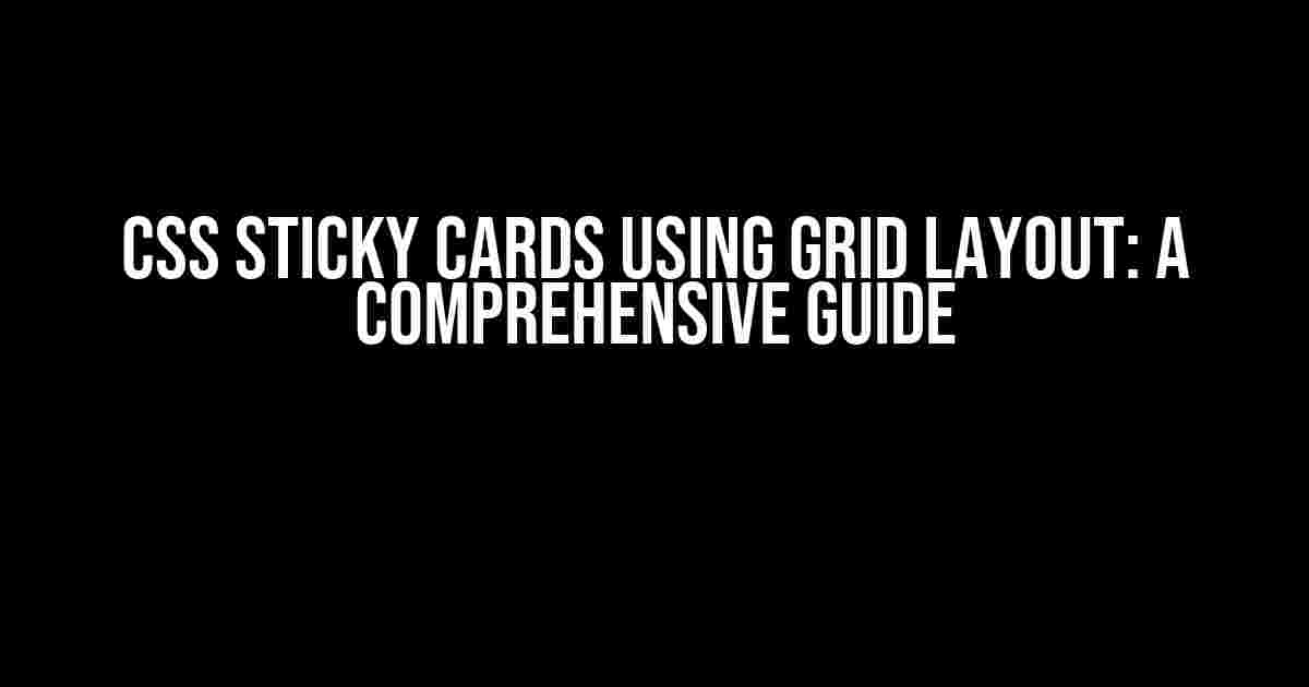 CSS Sticky Cards Using Grid Layout: A Comprehensive Guide