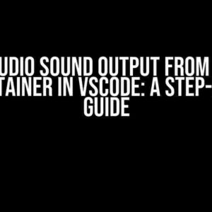 Play Audio Sound Output from Debian Devcontainer in VSCode: A Step-by-Step Guide