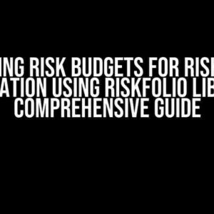 Specifying Risk Budgets for Risk Parity Optimization using Riskfolio Library: A Comprehensive Guide