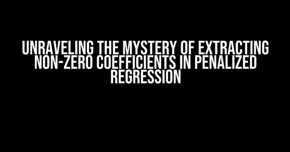 Unraveling the Mystery of Extracting Non-Zero Coefficients in Penalized Regression